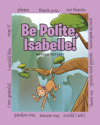 Be Polite, Isabelle! - Potoski, Morgan