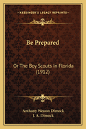 Be Prepared: Or the Boy Scouts in Florida (1912)
