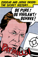 Be Pure! Be Vigilant! Behave!: 2000ad & Judge Dredd: The Secret History