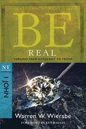 Be Real: Turning from Hypocrisy to Truth: NT Commentary I John