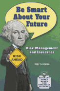 Be Smart about Your Future: Risk Management and Insurance