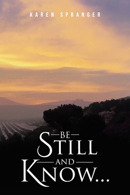 Be Still and Know... - Spranger, Karen