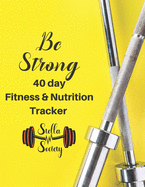 Be Strong - 40 day fitness & Nutrition Tracker Stella Society: Track your fitness and nutrition with mandals coloring pages, hydration tracker, record weight training and emotions