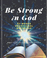 Be Strong in God: 52 Weeks Devotional Notebook: Simple Bible Study & Devotional Journal Guides and Journaling Ideas, Devotional Journal for One Year (52 Weeks)(Bible Study/Prayer/Record/Reflect)