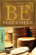 Be Successful: 1 Samuel: Attaining Wealth That Money Can't Buy
