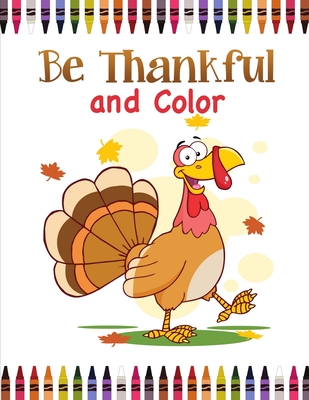 Be Thankful and Color: Thanksgiving Coloring Book for Kids - Printing Press, Smart Kids