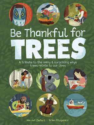 Be Thankful for Trees: A Tribute to the Many & Surprising Ways Trees Relate to Our Lives - Tireo