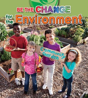 Be The Change For The Environment - Smith, Paula