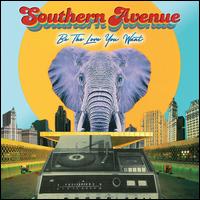 Be the Love You Want - Southern Avenue