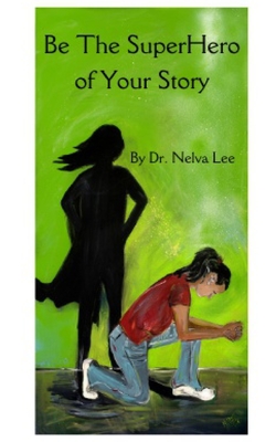 Be the SuperHero of Your Story - Cadet, Cherese (Editor), and Lee, Nelva