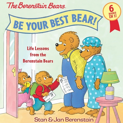 Be Your Best Bear!: Life Lessons from the Berenstain Bears - Berenstain, Stan, and Berenstain, Jan