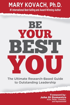 Be Your Best You: The Ultimate Research-Based Guide to Outstanding Leadership - Kovach, Mary