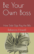 Be Your Own Boss: How Side Gigs Pay the Bills