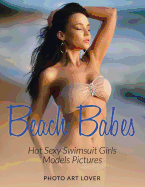 Beach Babes: Hot Sexy Swimsuit Girls Models Pictures