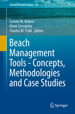 Beach Management Tools - Concepts, Methodologies and Case Studies - Botero, Camilo M (Editor), and Cervantes, Omar (Editor), and Finkl, Charles W (Editor)