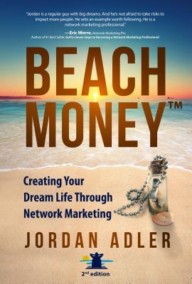 Beach Money: Creating Your Dream Life Through Network Marketing - Adler, Jordan