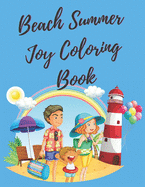 Beach Summer Joy Coloring Book: Summer Season Kids coloring book with fun beach activities, sea creatures, trees, sandcastle and starfishes.