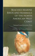 Beached Marine Birds and Mammals of the North American West Coast: A Manual for Their Census and Identification