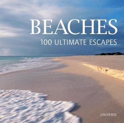 Beaches: 100 Ultimate Escapes - Talarico, Sabrina (Editor), and Passaquindici, Stefano