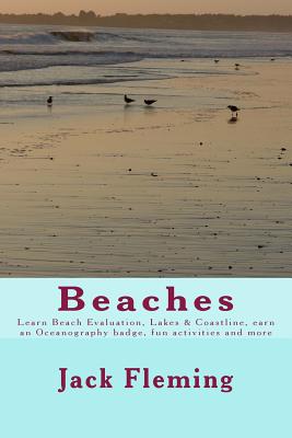 Beaches: Learn Beach Evaluation, Coastline, earn an Oceanography badge, Lakes, and more - Fleming, Jack, Mr.