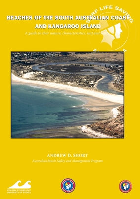 Beaches of the South Australian Coast: A guide to their nature, characteristics, surf and safety - Short, Andrew D.