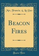 Beacon Fires (Classic Reprint)