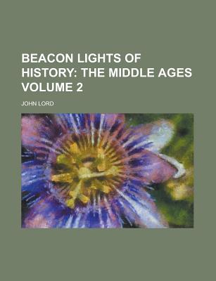 Beacon Lights of History Volume 2 - Lord, John, Dr.