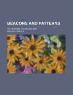 Beacons and Patterns; Or, Lessons for Young Men