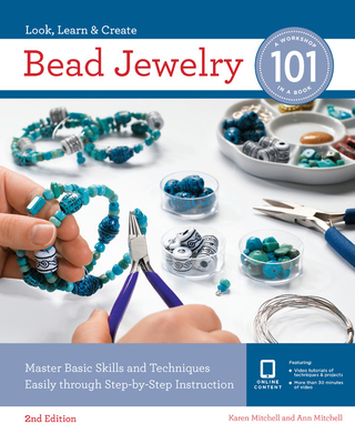 Bead Jewelry 101: Master Basic Skills and Techniques Easily Through Step-By-Step Instruction - Mitchell, Karen, and Mitchell, Ann