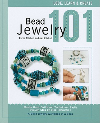 Bead Jewelry 101 - Mitchell, Karen, EDI, and Mitchell, Ann
