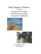 Bead Tapestry Patterns Peyote Seaside by van Gogh The Pont de LeEurope by Gustav