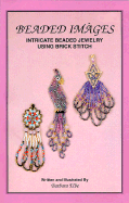 Beaded Images: Intricate Beaded Jewelry Using Brick Stitich