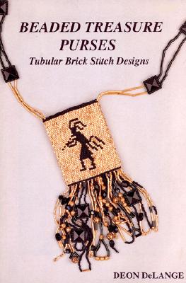 Beaded Treasure Purses: Tubular Brick Stitch Designs - Knight, Denise E (Editor), and Delange, Deon