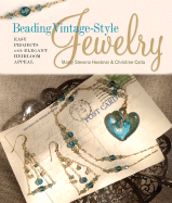 Beading Vintage-Style Jewelry: Easy Projects with Elegant Heirloom Appeal