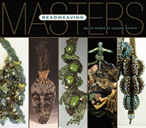 Beadweaving: Major Works by Leading Artists