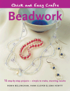Beadwork: 15 Step-By-Step Projects - Simple to Make, Stunning Results