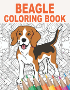 Beagle Coloring Book: An Adult Coloring Book with Cute, Stress Relief and Relaxing Beagle Designs - Gift Idea for Pet Owners and Lovers of Dogs