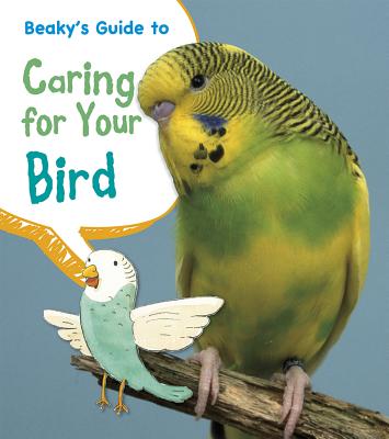Beaky's Guide to Caring for Your Bird - Thomas, Isabel