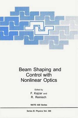 Beam Shaping and Control with Nonlinear Optics - Kajzar, F (Editor), and Reinisch, R (Editor)