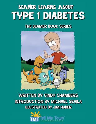 Beamer Learns about Type 1 Diabetes: The Beamer Book Series - Chambers, Cindy