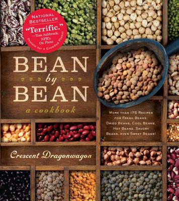 Bean by Bean: A Cookbook: More Than 175 Recipes for Fresh Beans, Dried Beans, Cool Beans, Hot Beans, Savory Beans, Even Sweet Beans! - Dragonwagon, Crescent