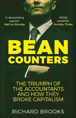 Bean Counters: The Triumph of the Accountants and How They Broke Capitalism - Brooks, Richard