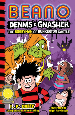 Beano Dennis & Gnasher: The Bogeyman of Bunkerton Castle - Beano Studios, and Graham, Craig, and Stirling, Mike