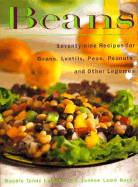 Beans: Seventy-Nine Recipes for Beans, Lentils, Peas, Peanuts and Other Legumes - Leblang, Bonnie Tandy, and Hayes, Leblang, and Tandy, Bonnie