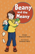 Beany and the Meany - Wojciechowski, Susan