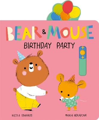 Bear and Mouse Birthday Party - Neradova, Maria, and Edwards, Nicola