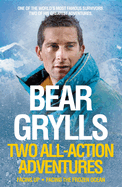 Bear Grylls: Two All-Action Adventures: Facing Up - Facing the Frozen Ocean