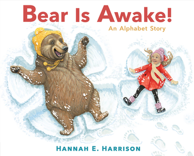 Bear Is Awake!: An Alphabet Story - Harrison, Hannah E