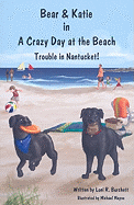 Bear & Katie in a Crazy Day at the Beach: Trouble in Nantucket!