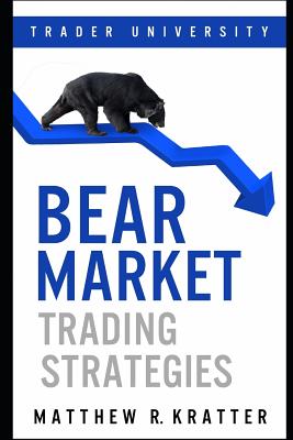 Bear Market Trading Strategies - Kratter, Matthew R